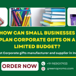 How Can Small Businesses Plan Corporate Gifts on a Limited Budget?