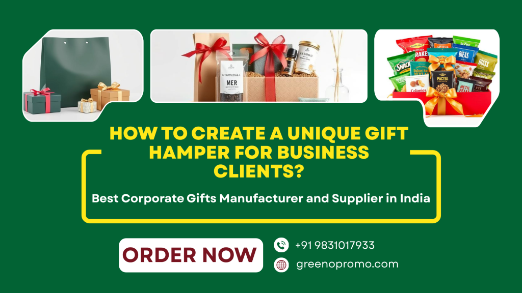 How to Create a Unique Gift Hamper for Business Clients?