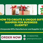 How to Create a Unique Gift Hamper for Business Clients?
